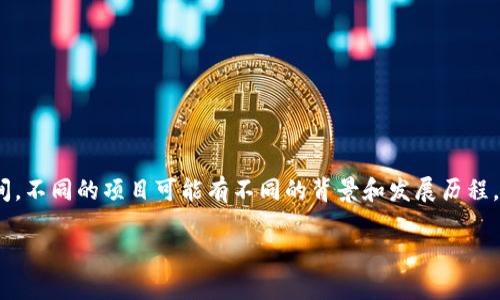 Tokenim 是一个去中心化的交易平台，致力于为用户提供多种加密货币交易的服务。关于其具体的推出时间，不同的项目可能有不同的背景和发展历程。如果你在询问某个特定的 Tokenim 产品或版本，建议查阅其官方网站或相关社交媒体以获取最新的信息。

如果你有其他具体问题或需要更详细的信息，请提供更多上下文，我会尽力帮助你！