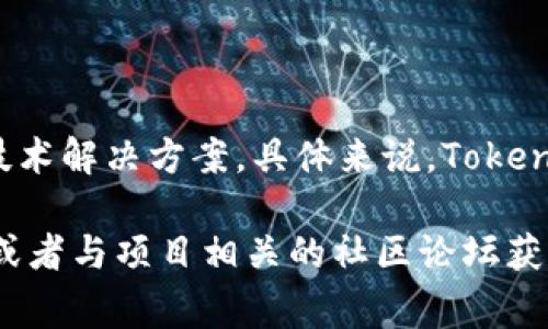 Tokenim 是一个专注于区块链和数字资产的项目，推出了一种新的代币或技术解决方案。具体来说，Tokenim的创建者和团队通常包括区块链开发者、技术专家、市场营销专业人士等。

不过，我没有关于Tokenim的最新信息或细节，可以通过官方网站、社交媒体或者与项目相关的社区论坛获取更多的具体信息。如果你有特定的问题，欢迎告诉我！