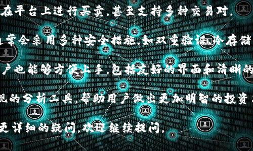 Tokenim 个人中心通常指的是一个数字资产管理平台或者钱包，它提供用户一个安全的地方来管理他们的加密货币资产。这个个人中心可能会具备以下几个功能：

1. **资产管理**：用户可以查看和管理他们持有的各种加密货币和数字资产，包括实时的价格变动和资产总值。

2. **交易功能**：一些个人中心提供交易功能，使用户能够在平台上进行买卖，甚至支持多种交易对。

3. **安全措施**：为了保护用户资产，Tokenim 个人中心通常会采用多种安全措施，如双重验证、冷存储等技术。

4. **用户体验**：个人中心通常设计得直观易用，使新手用户也能够方便上手，包括友好的界面和清晰的导航。

5. **数据分析**：一些平台会提供关于市场趋势和资产表现的分析工具，帮助用户做出更加明智的投资决策。

如果你对 Tokenim 个人中心的具体功能或者使用方面有更详细的疑问，欢迎继续提问。