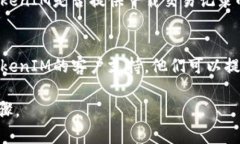 要查询TokenIM的记录，通常